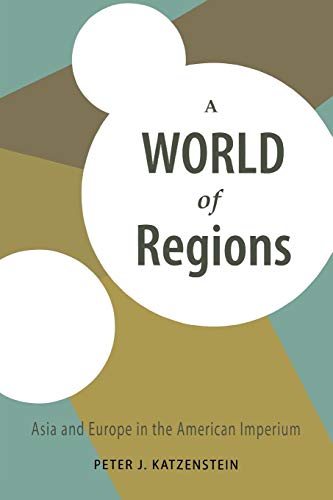 Imagen de archivo de A World of Regions : Asia and Europe in the American Imperium a la venta por Better World Books