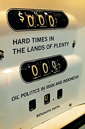 Beispielbild fr Hard Times in the Lands of Plenty : Oil Politics in Iran and Indonesia zum Verkauf von Better World Books