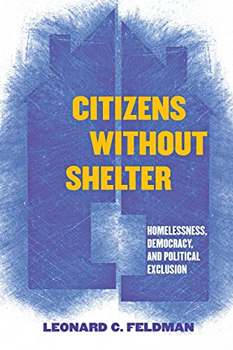 Beispielbild fr Citizens without Shelter: Homelessness, Democracy, and Political Exclusion zum Verkauf von BooksRun