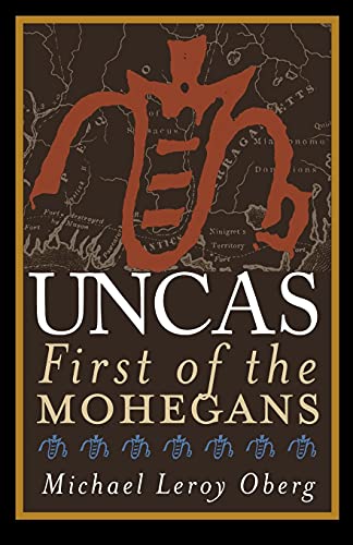 Uncas : First of the Mohegans - Michael Leroy Oberg