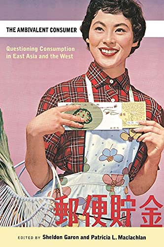 Beispielbild fr The Ambivalent Consumer: Questioning Consumption in East Asia and the West zum Verkauf von BooksRun
