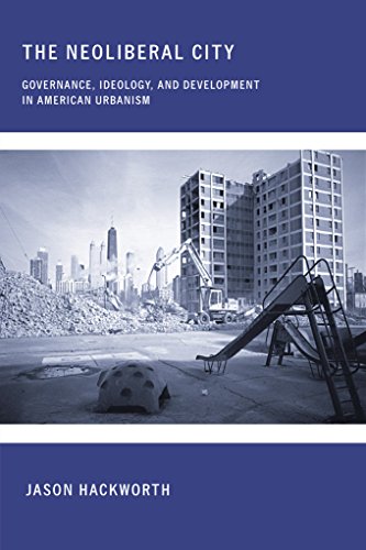 9780801473036: The Neoliberal City: Governance, Ideology, and Development in American Urbanism