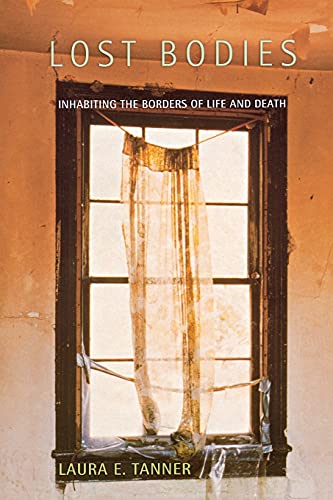 Stock image for Lost Bodies: Inhabiting the Borders of Life and Death for sale by Amazing Books Pittsburgh