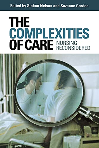 Beispielbild fr The Complexities of Care : Nursing Reconsidered zum Verkauf von Better World Books: West