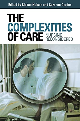 Imagen de archivo de The Complexities of Care : Nursing Reconsidered a la venta por Better World Books: West