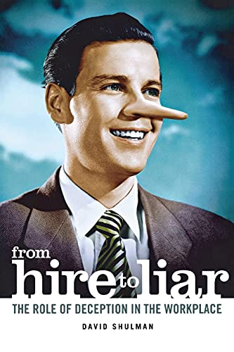 Stock image for From Hire to Liar : The Role of Deception in the Workplace for sale by Better World Books