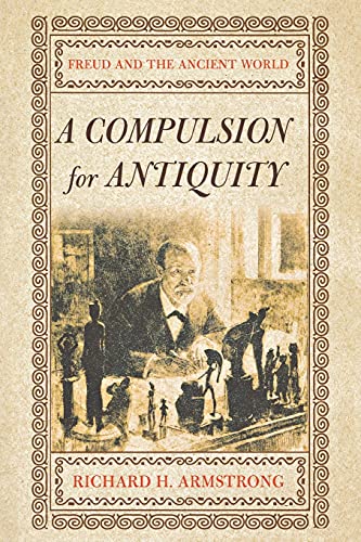 9780801473333: A Compulsion for Antiquity: Freud and the Ancient World (Cornell Studies in the History of Psychiatry)
