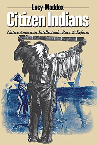 9780801473425: Citizen Indians: Native American Intellectuals, Race, and Reform