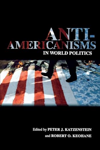 Beispielbild fr Anti-Americanisms in World Politics zum Verkauf von Better World Books