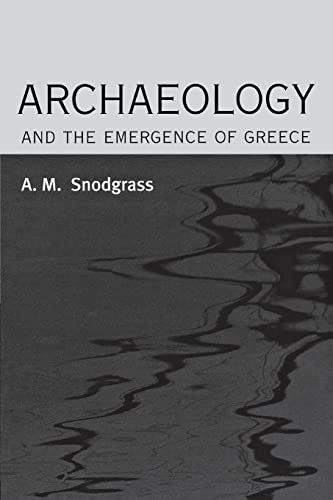 Archaeology and the Emergence of Greece - Snodgrass, A. M.