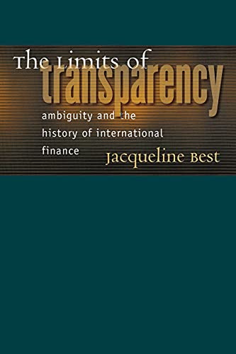 Beispielbild fr The Limits of Transparency : Ambiguity and the History of International Finance zum Verkauf von Better World Books