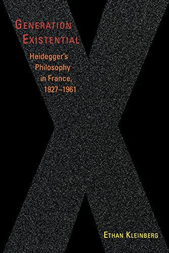 Generation Existential: Heidegger's Philosophy in France, 1927–1961