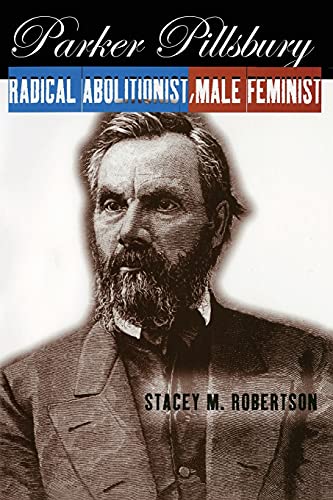 9780801473951: Parker Pillsbury: Radical Abolitionist, Male Feminist