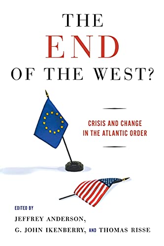 Beispielbild fr The End of the West?   Crisis and Change in the Atlantic Order zum Verkauf von Revaluation Books