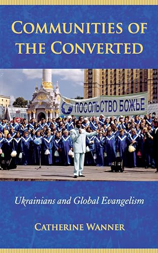 Stock image for Communities of the Converted : Ukrainians and Global Evangelism for sale by Better World Books
