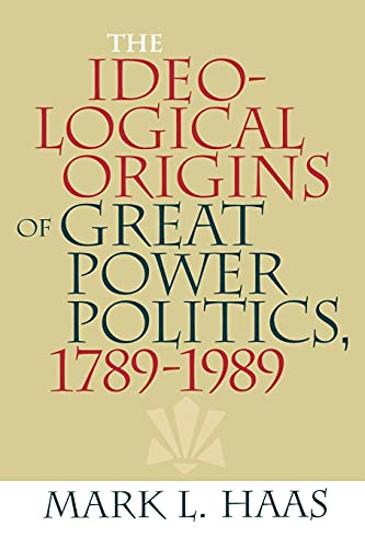 Stock image for The Ideological Origins of Great Power Politics, 1789-1989 (Cornell Studies in Security Affairs) for sale by Recycle Bookstore