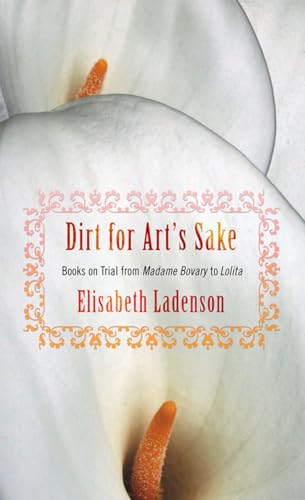 9780801474101: Dirt for Art's Sake: Books on Trial from "Madame Bovary" to "Lolita"