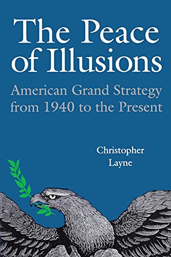 9780801474118: The Peace of Illusions: American Grand Strategy from 1940 to the Present (Cornell Studies in Security Affairs)