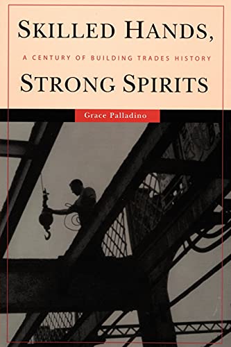 Stock image for Skilled Hands, Strong Spirits: A Century of Building Trades History for sale by Books From California