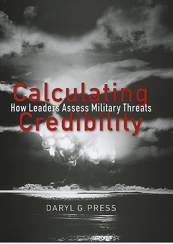 Imagen de archivo de Calculating Credibility: How Leaders Assess Military Threats (Cornell Studies in Security Affairs) a la venta por BooksRun