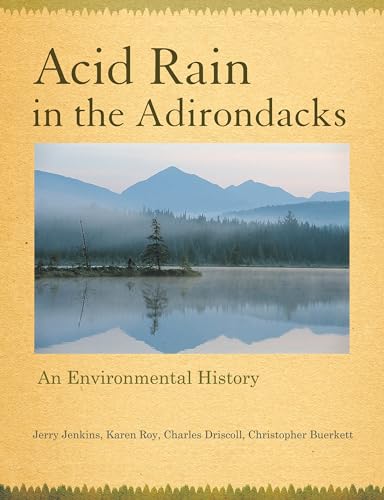 Acid Rain in the Adirondacks: An Environmental History (9780801474248) by Jerry C. Jenkins; Karen Roy; Charles Driscoll; Christopher Buerkett