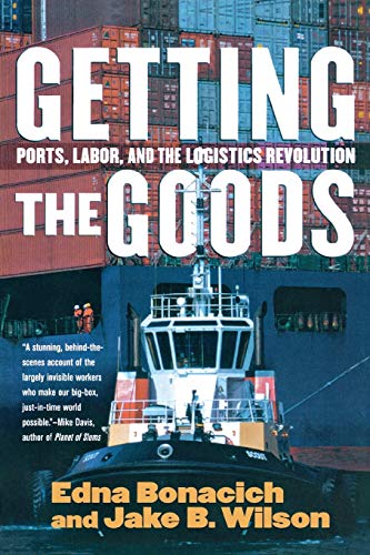 Imagen de archivo de Getting the Goods: Ports, Labor, and the Logistics Revolution a la venta por Goodwill Southern California