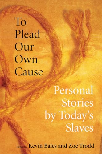 Beispielbild fr To Plead Our Own Cause: Personal Stories by Today's Slaves zum Verkauf von SecondSale