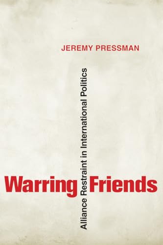9780801474439: Warring Friends: Alliance Restraint in International Politics (Cornell Studies in Security Affairs)