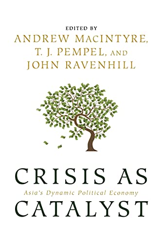 9780801474606: Crisis as Catalyst: Asia's Dynamic Political Economy (Cornell Studies in Political Economy)