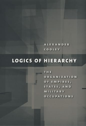 Stock image for Logics of Hierarchy: The Organization of Empires, States, and Military Occupations for sale by Ebooksweb