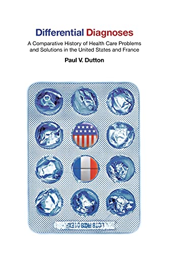 Beispielbild fr Differential Diagnoses: A Comparative History of Health Care Problems and Solutions in the United States and France (The Culture and Politics of Health Care Work) zum Verkauf von Wonder Book