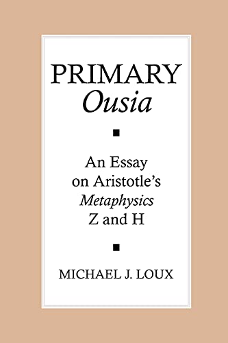 Primary "Ousia": An Essay on Aristotle's Metaphysics Z and H (9780801474880) by Loux, Michael