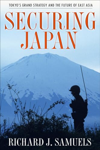 9780801474903: Securing Japan: Tokyo's Grand Strategy and the Future of East Asia