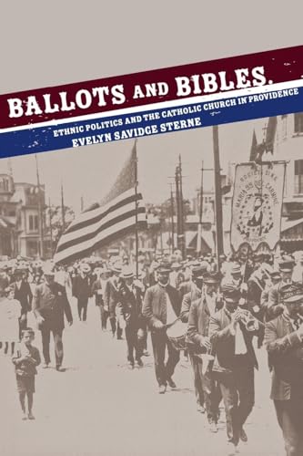 Beispielbild fr Ballots and Bibles : Ethnic Politics and the Catholic Church in Providence zum Verkauf von Better World Books