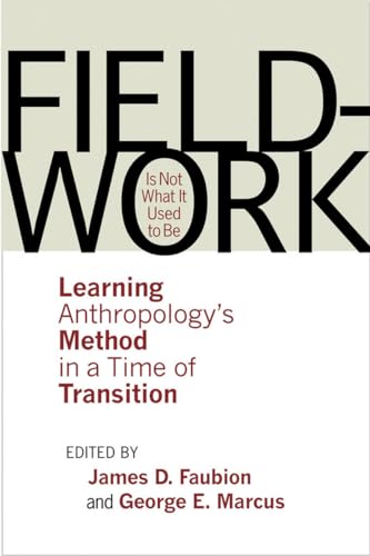 Stock image for Fieldwork Is Not What It Used to Be: Learning Anthropology's Method in a Time of Transition for sale by BooksRun