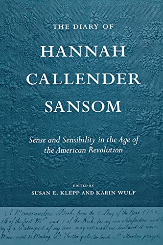 Stock image for Diary of Hannah Callender Sansom: Sense & Sensibility in the Age of the American Revolution for sale by Powell's Bookstores Chicago, ABAA