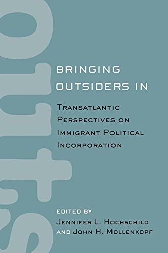 Beispielbild fr Bringing Outsiders In : Transatlantic Perspectives on Immigrant Political Incorporation zum Verkauf von Better World Books
