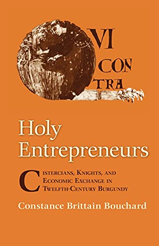 Stock image for Holy Entrepreneurs: Cistercians, Knights, and Economics Exchange in Twelfth-Century Burgundy for sale by Moe's Books