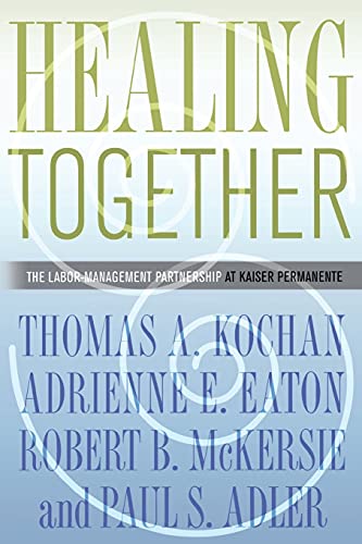Imagen de archivo de Healing Together: The Labor-Management Partnership at Kaiser Permanente (The Culture and Politics of Health Care Work) a la venta por Wonder Book