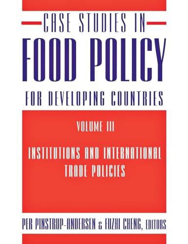 Stock image for Case Studies in Food Policy for Developing Countries. Volume 3 Institutions and International Trade Policies for sale by Blackwell's