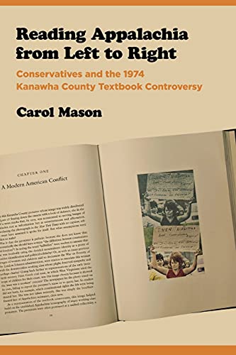 Reading Appalachia from Left to Right: Conservatives and the 1974 Kanawha County Textbook Controversy (9780801475818) by Mason, Carol