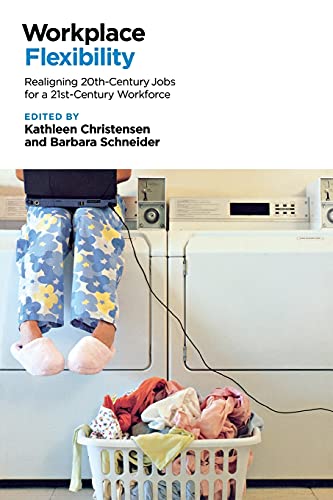 Stock image for Workplace Flexibility: Realigning 20th-Century Jobs for a 21st-Century Workforce for sale by SecondSale