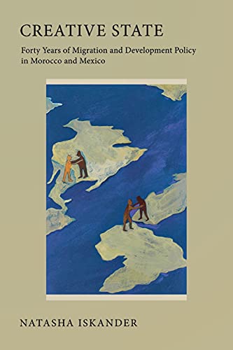 Stock image for Creative State: Forty Years of Migration and Development Policy in Morocco and Mexico for sale by Wonder Book