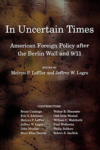 9780801476198: In Uncertain Times: American Foreign Policy after the Berlin Wall and 9/11 (Miller Center of Public Affairs Books)