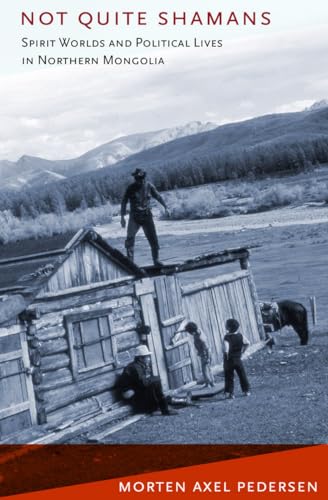 Stock image for Not Quite Shamans: Spirit Worlds and Political Lives in Northern Mongolia (Culture and Society after Socialism) for sale by HPB-Red