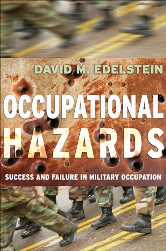 Imagen de archivo de Occupational Hazards: Success and Failure in Military Occupation (Cornell Studies in Security Affairs) a la venta por SecondSale