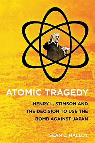 Beispielbild fr Atomic Tragedy: Henry L. Stimson and the Decision to Use the Bomb Against Japan zum Verkauf von ThriftBooks-Atlanta