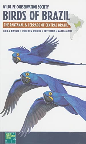 Wildlife Conservation Society Birds of Brazil: The Pantanal and Cerrado of Central Brazil (9780801476464) by Gwynne, John A.; Ridgely, Robert S.; Tudor, Guy; Argel, Martha