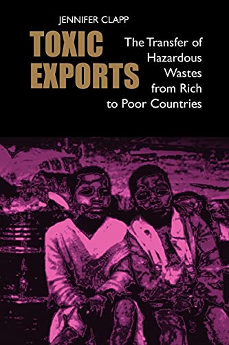 Imagen de archivo de Toxic Exports : The Transfer of Hazardous Wastes from Rich to Poor Countries a la venta por Better World Books: West