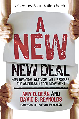 Imagen de archivo de A New New Deal: How Regional Activism Will Reshape the American Labor Movement (Century Foundation Books (Cornell Paperback)) a la venta por Ergodebooks